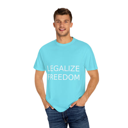 Legalize Freedom T-Shirt – Unisex Garment-Dyed Statement Tee