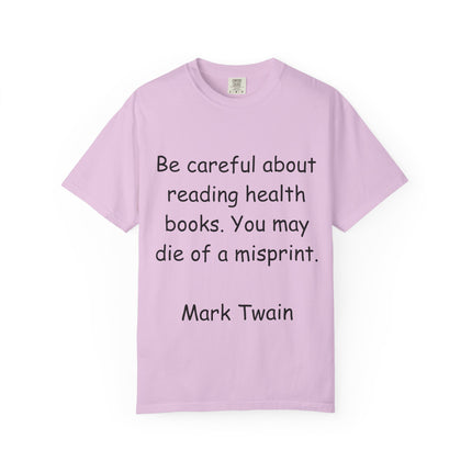 Humorous Unisex Garment-Dyed T-Shirt - "Be Careful About Reading Health Books" - Perfect for Book Lovers