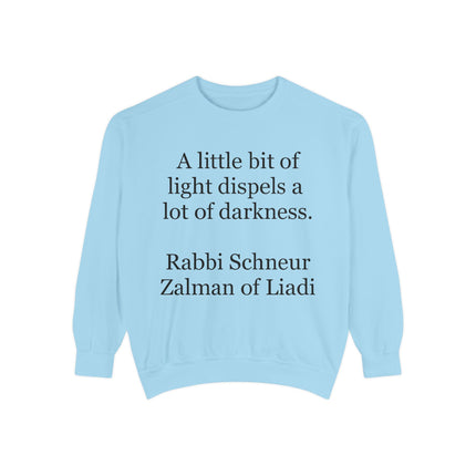 Sweatshirt — "A little bit of light dispels a lot of darkness" (Rabbi Schneur Zalman of Liadi)