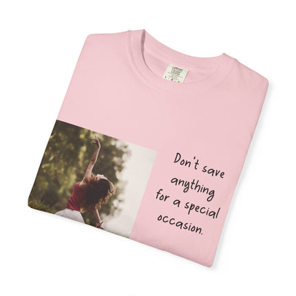 T-Shirt — "Being Alive Is The Special Occasion" Photo Tee