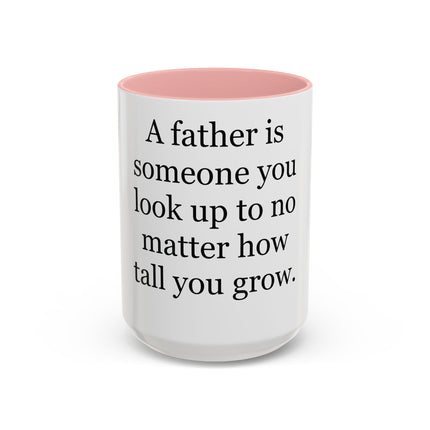 Father Quote Accent Coffee Mug — "A father is someone you look up to no matter how tall you grow."