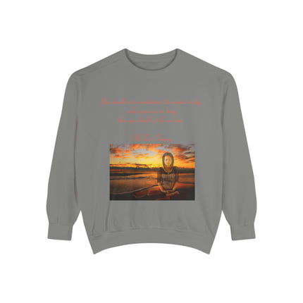 Meditation Quote Sweatshirt – Unisex Garment-Dyed Comfort Wear