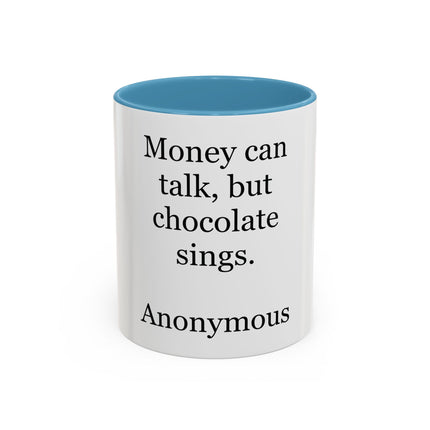 Coffee Mug – "Money can talk, but chocolate sings." Funny Chocolate Quote Mug