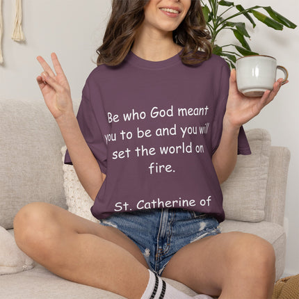 St. Catherine of Siena Quote Tee — "Be who God meant you to be" Christian T-Shirt