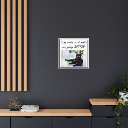 Framed Matte Canvas – "In my world, a cat makes everything BETTER" Cat Wall Art