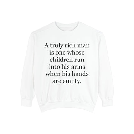 Quote Sweatshirt — "A truly rich man is one whose children run into his arms when his hands are empty."