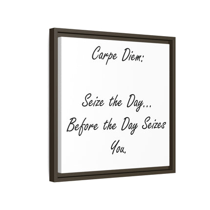 Framed Canvas Wall Art - "Carpe Diem: Seize the Day... Before the Day Seizes You"