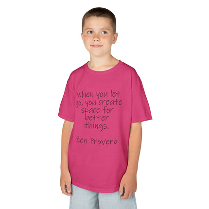 Kids T-Shirt — "When you let go, you create space for better things." Zen Proverb