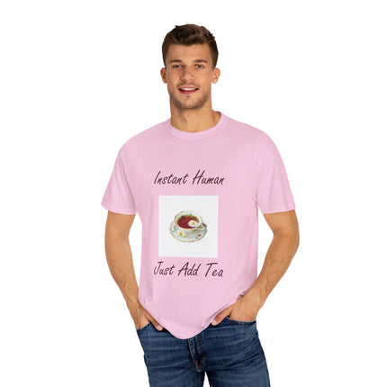 Instant Human Tee – Garment-Dyed Unisex Shirt for Tea Lovers