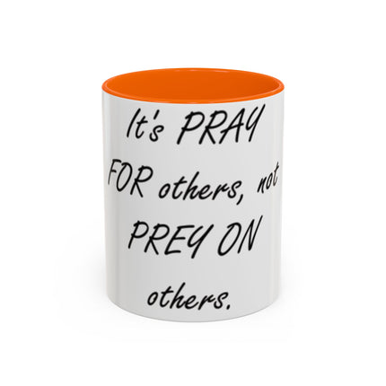 Peace Quote Mug – “Pray, Don’t Prey” – 11oz Accent Drinkware
