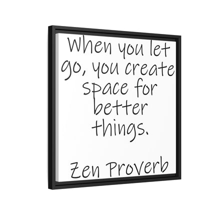 Framed Matte Canvas Wall Art — "When you let go, you create space for better things." Zen Proverb