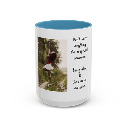 Inspirational Photo Accent Mug — “Being Alive Is the Special Occasion”