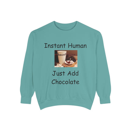 Funny Unisex Sweatshirt - Instant Human, Just Add Chocolate