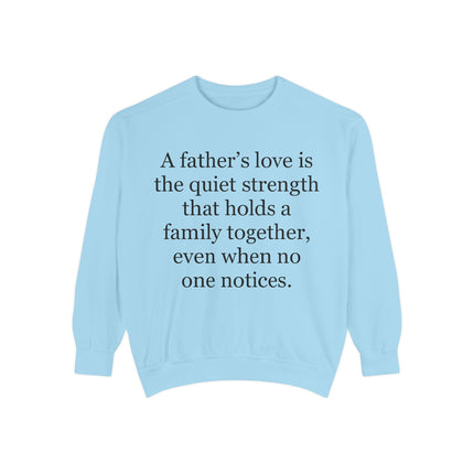 Father’s Love Quote Sweatshirt — "A father's love is the quiet strength..." Crewneck