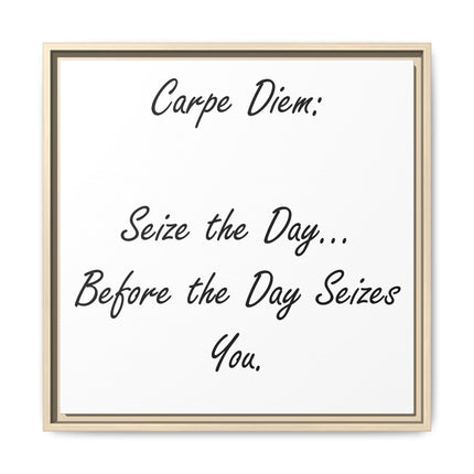 Framed Canvas Wall Art - "Carpe Diem: Seize the Day... Before the Day Seizes You"