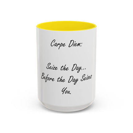 Carpe Diem Coffee Mug — "Seize the Day... Before the Day Seizes You" Accent Mug (11/15oz)
