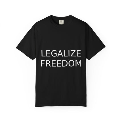 Unisex Garment-Dyed T-shirt - Legalize Freedom Message