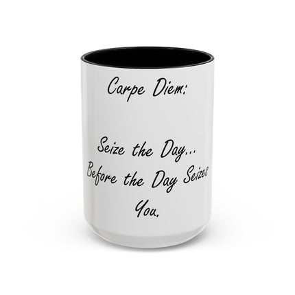 Carpe Diem Accent Mug – “Seize the Day… Before It Seizes You” – 15oz