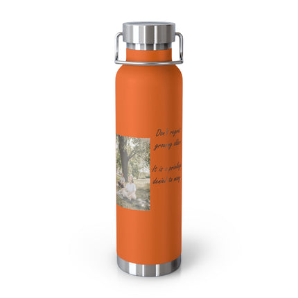 Don’t Regret Growing Older – 22oz Copper Insulated Bottle