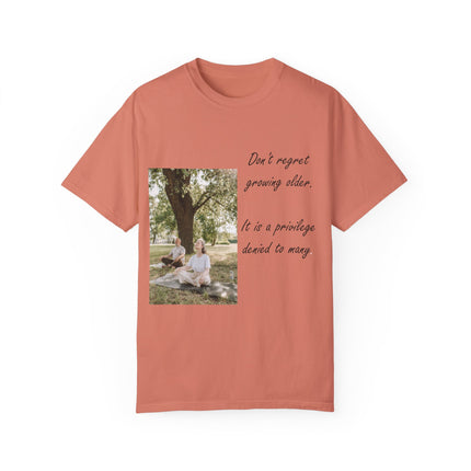 Don’t Regret Growing Older Tee – Unisex Garment-Dyed Shirt