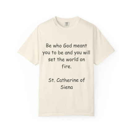 St. Catherine of Siena Quote Tee — "Be who God meant you to be" Christian T-Shirt