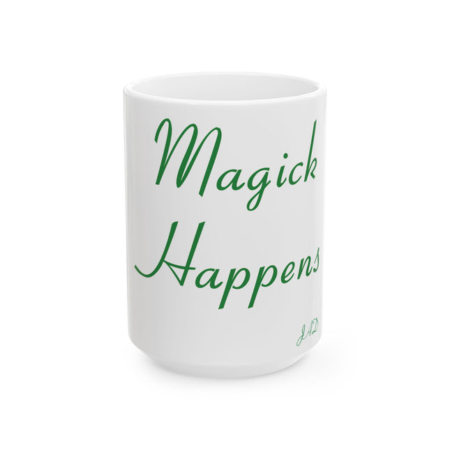 Magick Happens Mug – 15oz Ceramic Cup for Coffee & Spirit Rituals
