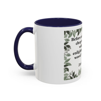 Zen Proverb Accent Coffee Mug — "Before enlightenment..." Inspirational Ceramic Mug