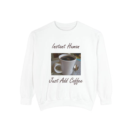 Coffee Lover's Unisex Sweatshirt - 'Instant Human, Just Add Coffee'