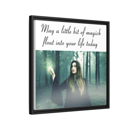 Framed Canvas Art — “May a Little Bit of Magick Float Into Your Life Today”