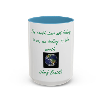 Earth Quote Coffee Mug — "The earth does not belong to us, we belong to the earth"