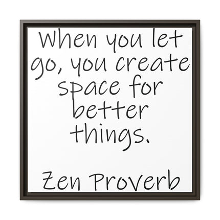 Framed Matte Canvas Wall Art — "When you let go, you create space for better things." Zen Proverb