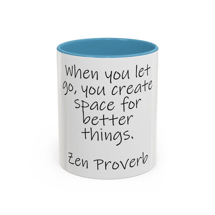 Zen Proverb Coffee Mug — "When you let go, you create space for better things." Accent Ceramic Mug