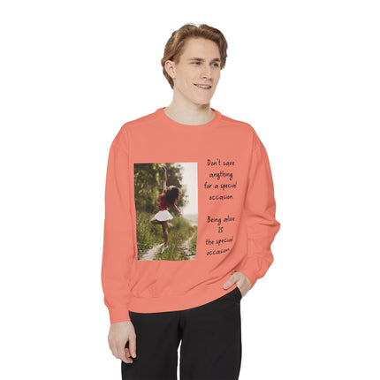 Sweatshirt — "Don't Save Anything for a Special Occasion" Inspirational Photo Crewneck