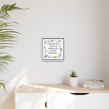Framed Spring Wall Art – “Celebrate the return of spring with joy and gratitude.” Matte Floral Canvas