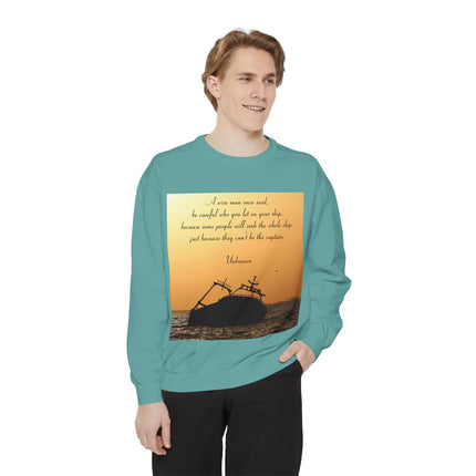 Inspirational Quote Sweatshirt – “Be Careful Who You Let On Your Ship”
