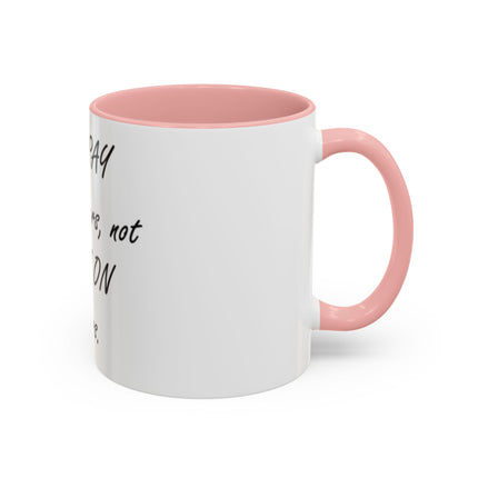 Inspirational Accent Coffee Mug - "It's PRAY for others, not PREY on others."