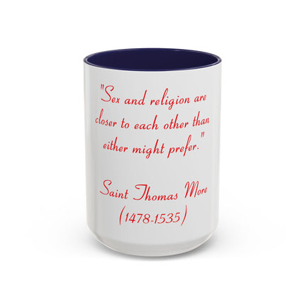 Coffee Mug — Quote: “Sex and religion are closer to each other…” — Saint Thomas More (1478-1535)