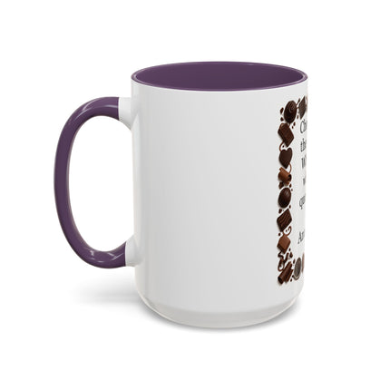 Coffee Mug - "Chocolate is the answer. Who cares what the question is."