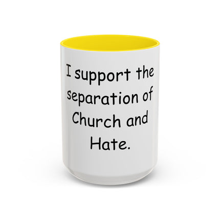 Accent Coffee Mug — "I Support the Separation of Church and Hate" Political Statement Mug