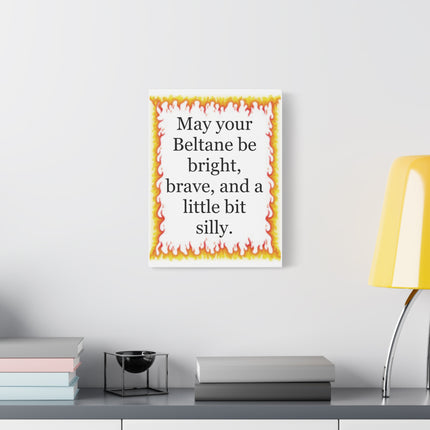 Beltane Fire Quote Canvas — "May your Beltane be bright, brave, and a little bit silly."