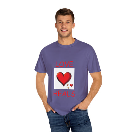 Love Heals T-Shirt – Unisex Garment-Dyed Tee for Heart & Style