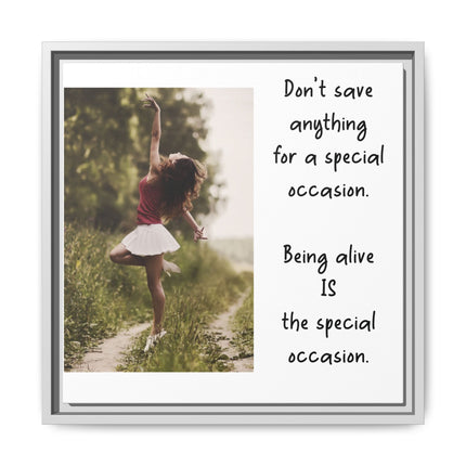 Framed Matte Canvas Wall Art — "Being Alive Is the Special Occasion" Inspirational Quote Print