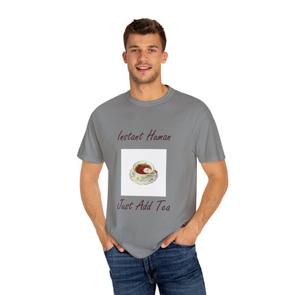 Instant Human Tee – Garment-Dyed Unisex Shirt for Tea Lovers