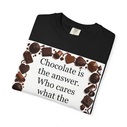 Chocolate Is the Answer T-Shirt — Funny Chocolate Quote Tee