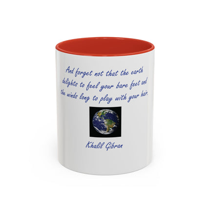 Inspirational Earth Quote Coffee Mug — "And forget not that the earth delights to feel your bare feet" by Khalil Gibran