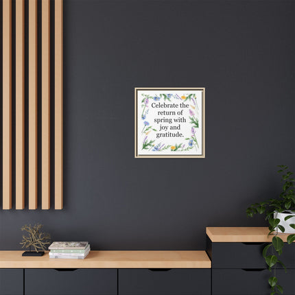 Framed Spring Wall Art – “Celebrate the return of spring with joy and gratitude.” Matte Floral Canvas