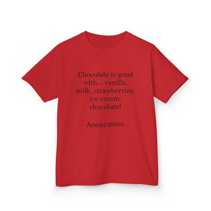 Kids T-Shirt — "Chocolate is good with..." Funny Dessert Quote Tee