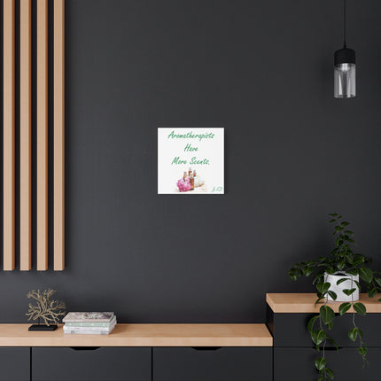 Aromatherapists Have More Scents Matte Canvas Wall Art
