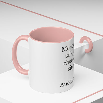 Coffee Mug – "Money can talk, but chocolate sings." Funny Chocolate Quote Mug