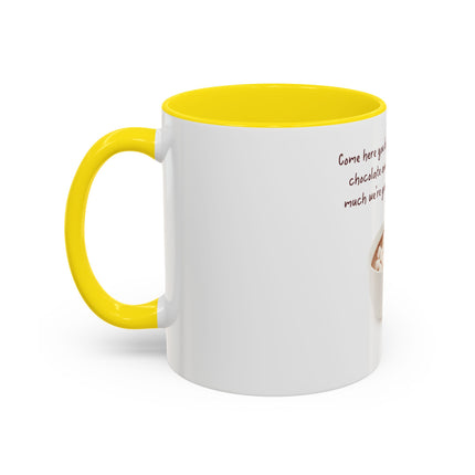 Hot Chocolate Mug — "Come here you big, beautiful cup of hot chocolate" Accent Coffee Cup (11/15 oz)